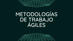 Metodologías ágiles para la gestión de proyectos web